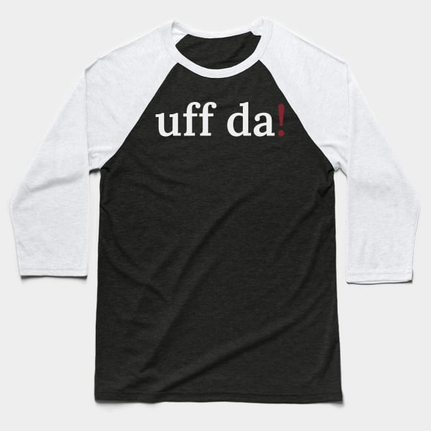 Uff da! Baseball T-Shirt by Sabatico Designs